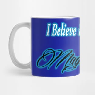 I believe in Magic Mug